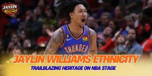 Jaylin Williams Ethnicity: Trailblazing Heritage on NBA Stage